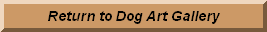 Return to Dog Art Gallery